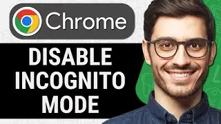 How To Disable Incognito Mode in Google Chrome (Quick & Easy)