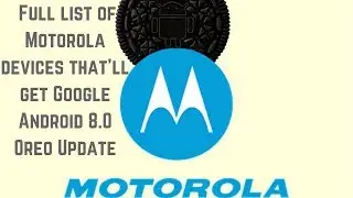 Full list of Motorola devices that'll get Google Android 8.0 Oreo Update