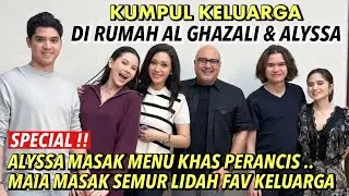 FAMILY GATHERING AT AL GHAZALI & ALYSSA'S HOUSE!! SPECIAL ALYSSA COOKED FRENCH MENU.. EVERYONE LO...