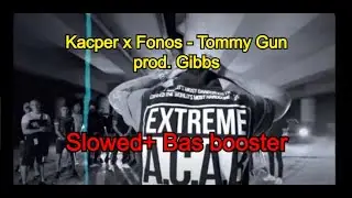 Kacper x Fonos - Tommy Gun prod. Gibbs- Slowed+Bas booster