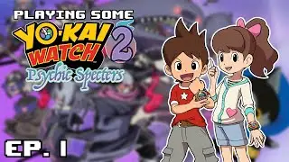 Playing Some - Yo-Kai Watch 2!?! | Episode 1