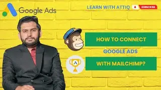 Lecture 140 - How to Connect Google Ads Account With Mailchimp?