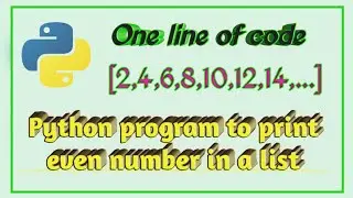 #6 Python program to print even number in a list upto n || One line of code