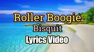 Roller Boogie - Bisquit (Lyrics Video)