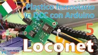 Impariamo Insieme - Loconet! (Plastico ferroviario in DCC con Arduino 5)