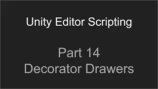 Part 14 - Decorator Drawers | Unity Editor Scripting Tutorial