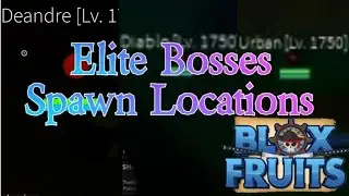 Elite Bosses Spawn Locations | Blox Fruit (urban, diablo, deandre)