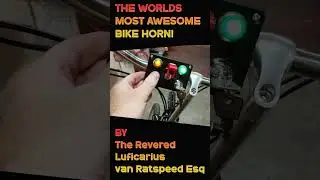 The best bike horn in the known universe by the Rev. Luficarius van Ratspeed Esq #bikehorn