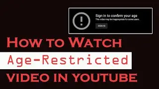 how to watch age restricted videos on youtube without signing in