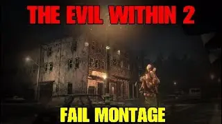 The Evil Within 2: Fail Montage