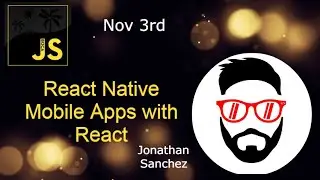 BocaJS - React Native - Mobile Apps with React by Jonathan Sanchez