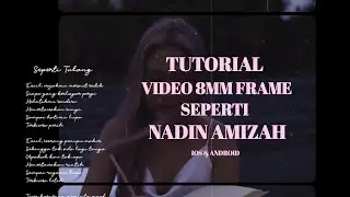KINEMASTER TUTORIAL ! VIDEO SUPER 8MM FRAME SEPERTI NADIN AMIZAH