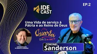 EP: 02 - Coronel Sanderson - Uma Vida de serviço à Pátria e ao Reino de Deus