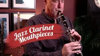 Jazz Clarinet Mouthpieces - Which are best? | Meyer, Link, Vandoren...