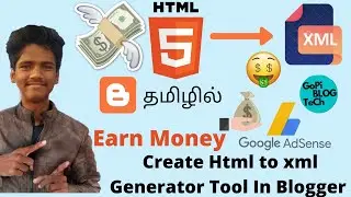 How to create html to xml generator tool In Blogger | Earn Money | $500 | Tamil 