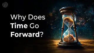 Why Does Time Move Forward?