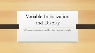 Program to Intialize the variable and display the value