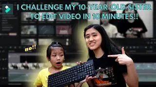 I CHALLENGE MY 10-YEAR-OLD SISTER TO EDIT VIDEO IN 10 MINUTES!!