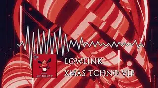 LowLinK - Xmas Tchno VIP [FREE DOWNLOAD]