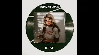 DEAF - Downtown [Official Audio]