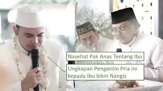 Mendengar Nasehat Pak Anas tentang Ibu, Ungakapan Pengantin Pria bikin Nangis