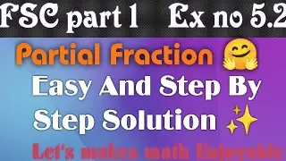 Partial Fraction|Ex 5.2#maths #fsc #fscpart1#partialfraction#partialfractiondecomposition