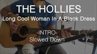 THE HOLLIES - Long Cool Woman In A Black Dress - Intro Riff - Slowed Down
