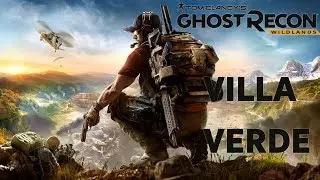 [Video Walkthrough] Ghost Recon Wildlands - Villa Verde Region Part 1