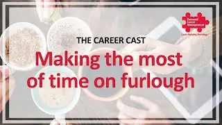 The Career Cast - Episode One - Making the most of furlough plus tips if facing redundancy