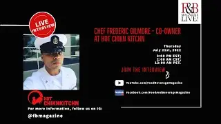 Chef Frederic Gilmore - Founding Chef of Hot Chikn Kitchn