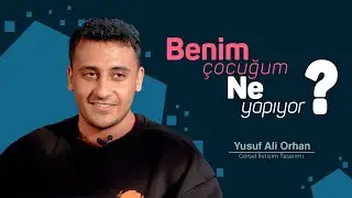 Benim çocuğum Ne Yapıyor? - Görsel İletişim Tasarım Bölümü - Yusuf Ali ORHAN
