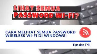 2 Cara Melihat Semua Password Wireless Wi-Fi di Komputer Windows (10, 8.1, 8, 7) dengan CMD .Bat!