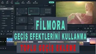 Filmora 10 Videoya Geçiş Efekti Ekleme Toplu Geçiş Nasıl Eklenir