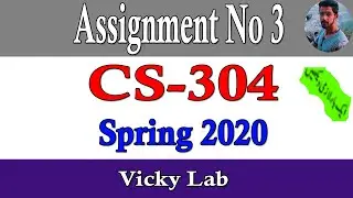 CS304 Assignment No  3 Spring 2020 Complete Solution by vickylab