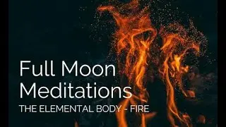 Full Moon Meditation - Dancing with Fire, December 2023