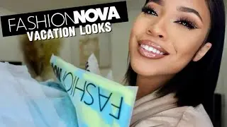 FASHION NOVA TRY ON HAUL | VACATION LOOKS 2024