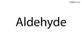 Pronounce Aldehyde
