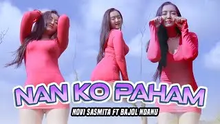 NAN KO PAHAM - Novi Sasmita | Nanti Pasti Kau Mengerti (Official Music Video)