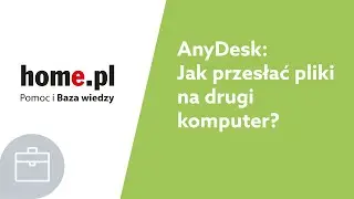 AnyDesk - jak przesłać pliki na drugi komputer?