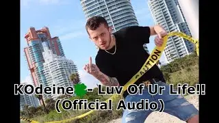 KOdeine🍀 - Luv Of Ur Life!! (Official Audio)