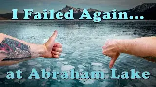 Abraham Lake Photography Fail!