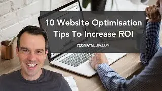 Website Optimization Tutorial: 10 Tips To Increase ROI