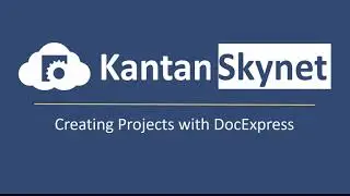 KantanSkynet Creating Projects with DocExpress