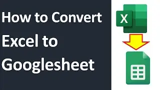 How to Convert Excel to Googlesheets
