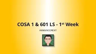 COSA 1 & 601 Late Start - First Week