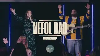 Nefol Dad | 21CC Worship