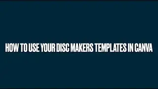 Working with Disc Makers templates on Canva