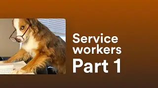 Service worker in JS - Part 1 - Introduction