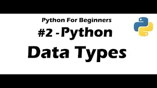 #2 Python for Beginners - Python Data Types