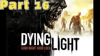 I FINALLY REACH TO DR  CAMDEN| Dying Light #16